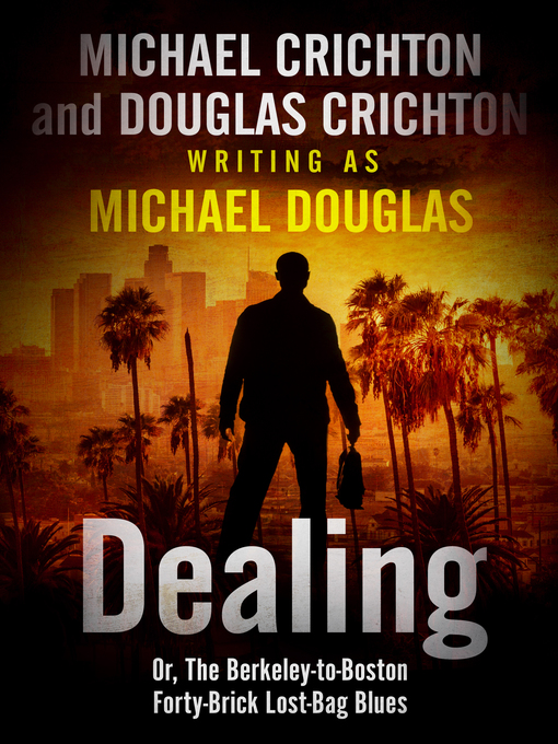 Title details for Dealing or The Berkeley-to-Boston Forty-Brick Lost-Bag Blues by Michael Crichton - Wait list
